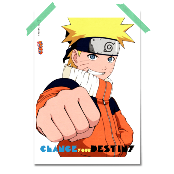 Naruto Change your Destiny Bro Fist with a Smirk Poster